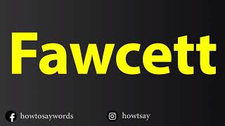 How To Pronounce Fawcett [upl. by Maurilla483]