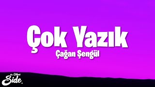 Çağan Şengül  Çok Yazık Lyrics [upl. by Bobette285]