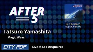 AFTER 5  Magic Ways Tatsuro Yamashita [upl. by Jp]