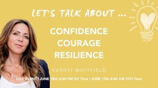 Lets talk about Confidence Courage and Resilience with Vashti Whitfield [upl. by Kowal]