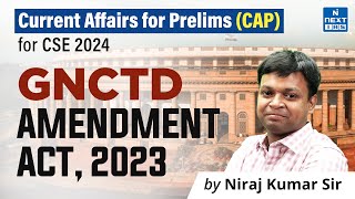 Govt of NCT of Delhi Amendment Act 2023 by Niraj Sir  Current Affairs for UPSC 2024 [upl. by Bonni]