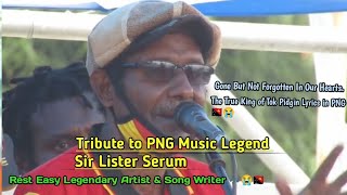 Tribute to PNG Music Legend Sir Lister Serum  Longpela Rot Tumas 🎶😭 Champ Rest Easy 💔 [upl. by Notniv424]