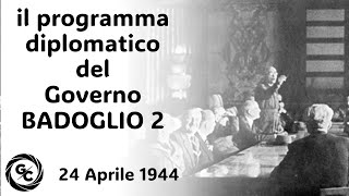 il programma diplomatico del Governo BADOGLIO II  24 aprile 1944 [upl. by Devland]