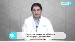 Kolposkopi Sonrası Ne Kadar Süre Cinsel İlişkiye Girilmemelidir [upl. by Kitti]