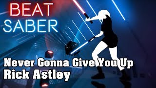 Beat Saber  Never Gonna Give You Up  Rick Astley custom song  FC [upl. by Ayatan594]