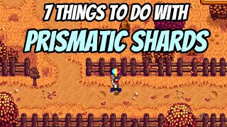 7 THINGS TO DO with prismatic shard in stardew valley [upl. by Pickard]