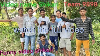 Shikari  king chaudhary vlog 98 shikari video  shikari movie shikari shikarirealfools video [upl. by Alebasi]