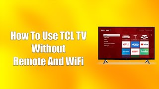 How To Use TCL TV Without Remote And WiFi [upl. by Nallij997]