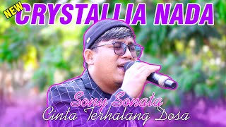 CINTA TERHALANG DOSA  NEW CRYSTALIA NADA  VOC  SONY SONATA  LIVE  SAWAH BARU  CIASEM  SUBANG [upl. by Nava]