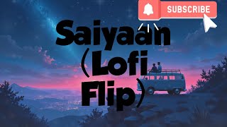 Saiyaan Lofi Flip [upl. by Teuton]