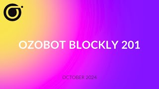 Ozobot Blockly 201 Webinar Advanced Ozobot Blockly [upl. by Ereynihc]