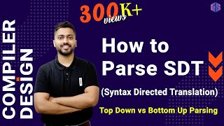 Lec18 How to Parse SDT Top Down vs Bottom Up Parsing  Syntax Directed Translation [upl. by Nnylrahc]