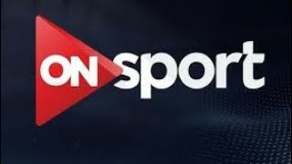 ON sport HD Live Stream HD  البث المباشر لقناة اون اسبورت [upl. by Paynter]