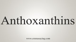 How To Say Anthoxanthins [upl. by Asenab]