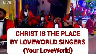 CHRIST IS THE PLACE LOVEWORLD SINGERS LYRICS YOUR LOVEWORLD WITH PASTOR CHRIS [upl. by Ahsitul]