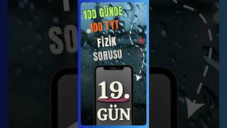 100 GÜNDE 100 TYT FİZİK SORUSU  19 GÜN [upl. by Lydon]