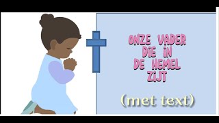 Het gebedOnze Vader die in de hemel zijtmet text voor kinderen أبانا الذي في السموات بالهولندي [upl. by Aiza842]