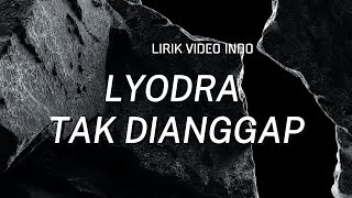 LYODRA  TAK DIANGGAP  LIRIK VIDEO [upl. by Nywles]