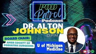 Pod Patrol Podcast S1E37  Dr Alton Johnson DPM  ASPS Board Chair U of Michigan Podiatry [upl. by Komara]