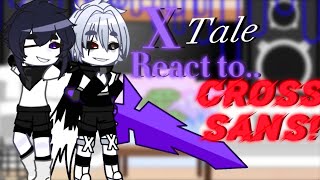 X tale react to cross sans [upl. by Lebisor889]