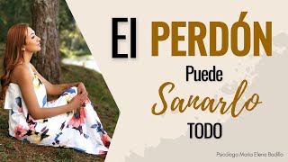 El PERDÓN puede SANARLO todo  Psicóloga Maria Elena Badillo [upl. by Yornoc]