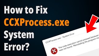 How to Fix CCXProcessexe System Error  Step to Step Tutorial [upl. by Herrod]