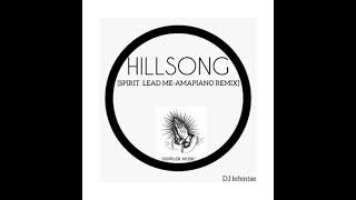 Hillsong Spirit Lead Me  Amapiano Remake by DJ LEFENTSE [upl. by Judus938]