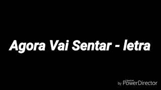 Agora Vai Sentarletra [upl. by Dlarej376]