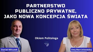 Ewa Marcinkowska  Partnerstwo publiczno prywatne jako nowa koncepcja świata  Okiem Politologa [upl. by Nalyad]