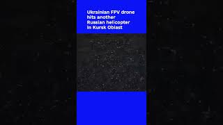 Here we go again Ukrainian FPV hits another Russian helicopter near Kursk [upl. by Rina449]