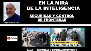 SEGURIDAD Y CONTROL DE FRONTERAS EN CHILE con Arturo Grandon [upl. by Elie]