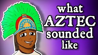 What Montezumas Aztec Sounded Like  and how we know [upl. by Llezniuq]