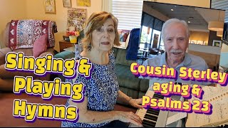 Cousin Sterley Aging amp 23rd PSALMS♡Songs from HYMNAL [upl. by Ahseela241]