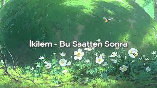 İkilem  Bu Saatten Sonra SlowedReverb [upl. by Laicram937]