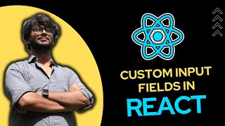 Creating Custom Input Fields in React  React Tutorial [upl. by Billi]