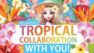 Dollightfuls Tropical Collaboration An Invitation [upl. by Arst922]