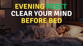 Evening Reset Clear Your Mind Before Bed [upl. by Amabelle]