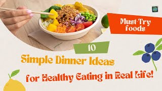 10 Simple Dinner Ideas for Healthy Eating in Real Life [upl. by Aloin]