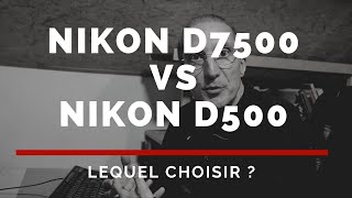 Nikon D7500 vs Nikon D500 comparaison différences lequel choisir [upl. by Matthiew422]