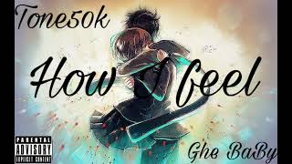 Tone50k  How I Feel ft Ghe BaBy official music audio ft tink [upl. by Leonsis]