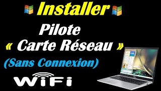 INSTALLER LE PILOTE CARTE RESEAU WINDOWS  Sans Connexion Internet [upl. by Eirehc]