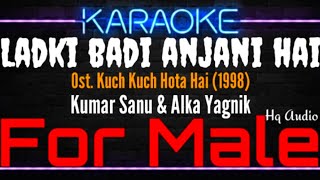 Karaoke Ladki Badi Anjani Hai  For Male   Kumar Sanu amp Alka Yagnik Ost Kuch Kuch Hota Hai 1998 [upl. by Melgar402]