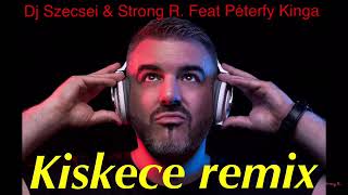 Kiskece lányom Remix DJ Szecsei amp Strong R Feat Péterfy best [upl. by Rotciv]