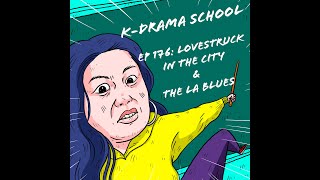 KDrama School – Ep 176 Lovestruck in the City and the LA Blues [upl. by Adallard]