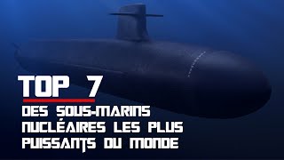 Top 7 des sous marins nucléaires les plus puissants du monde [upl. by Honor]