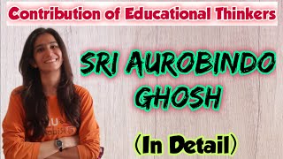 Sri Aurobindo Ghosh  In Detail  BEd  MEd  UGC NET Education  Inculcate Learning  By Ravina [upl. by Aseeral]