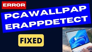 PCAWallpaperAppDetect Error on Windows 11  10 Fixed [upl. by Bridgette]