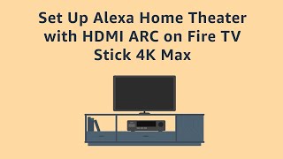 Set Up Alexa Home Theater with HDMI ARC on Fire TV Stick 4k Max [upl. by Notna525]