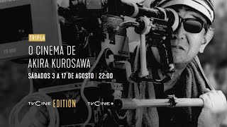 Tripla O Cinema De Akira Kurosawa  Sábados 3 A 17 Agosto 2200  TVCine EDITION [upl. by Biernat899]