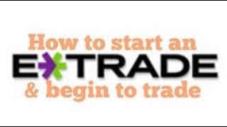 How to start an account with Etrade and begin to trade 5 mins [upl. by Felita]